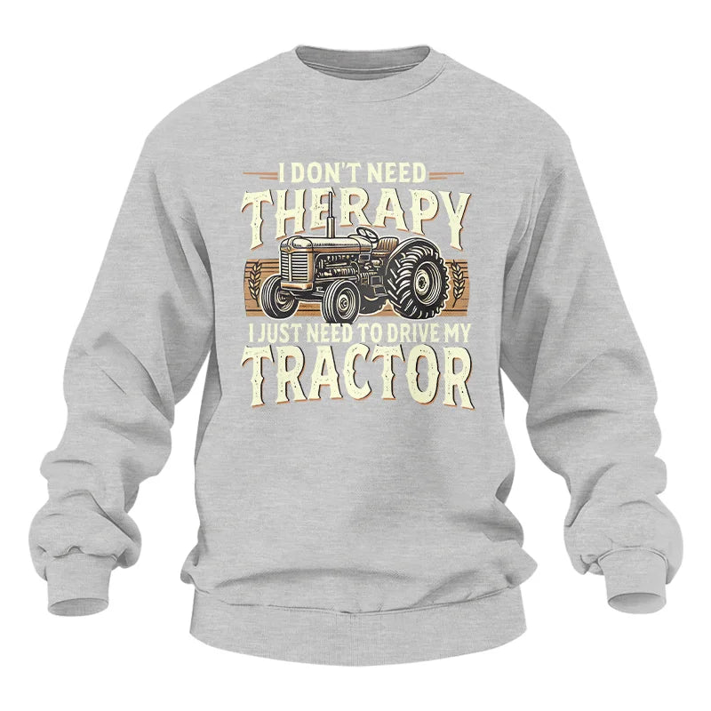 Don't Need Therapy Need To Drive My Tractor - Unisex Heavy Blend™ Crewneck Sweatshirt