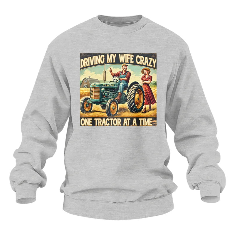 Driving My Wife Crazy One Tractor At A Time - Unisex Heavy Blend™ Crewneck Sweatshirt