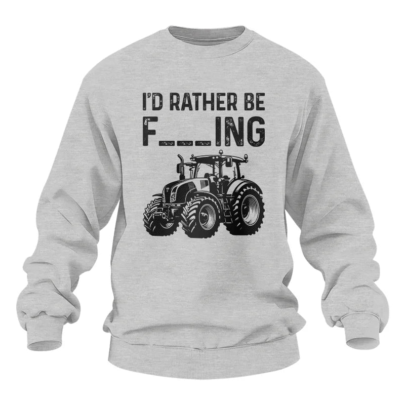 Funny I Would Rather Be Farming Tractor 1 - Unisex Heavy Blend™ Crewneck Sweatshirt