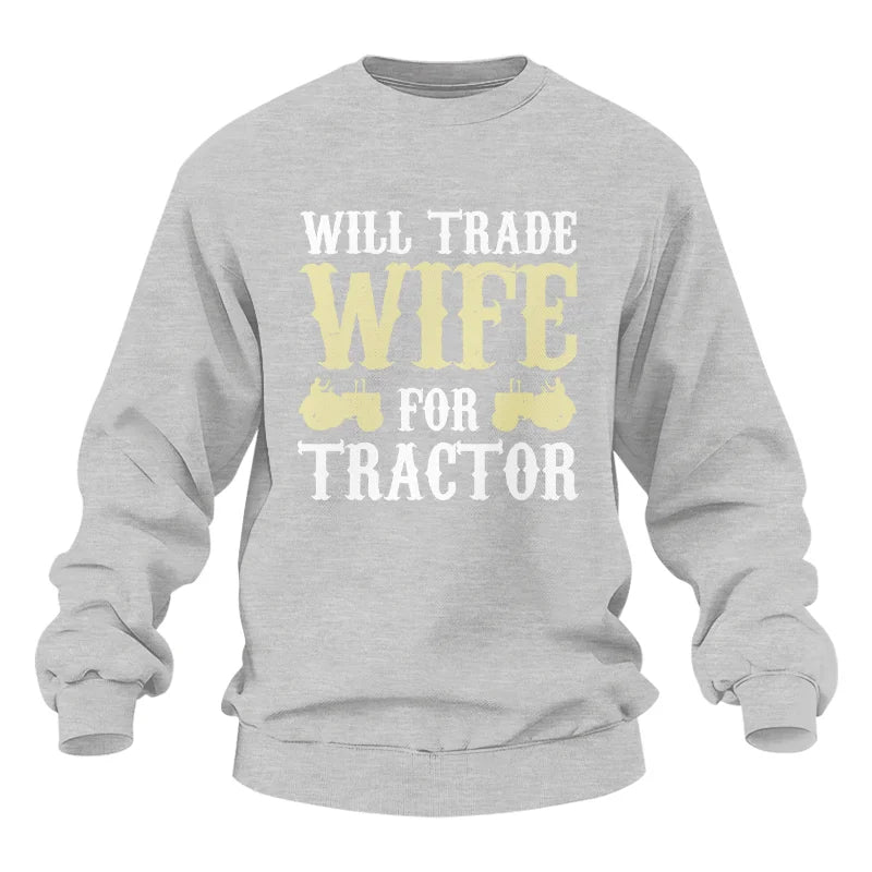 Funny Will Trade Wife For Tractor - Unisex Heavy Blend™ Crewneck Sweatshirt