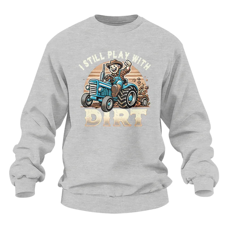 I Still Play With Dirt 2 - Unisex Heavy Blend™ Crewneck Sweatshirt