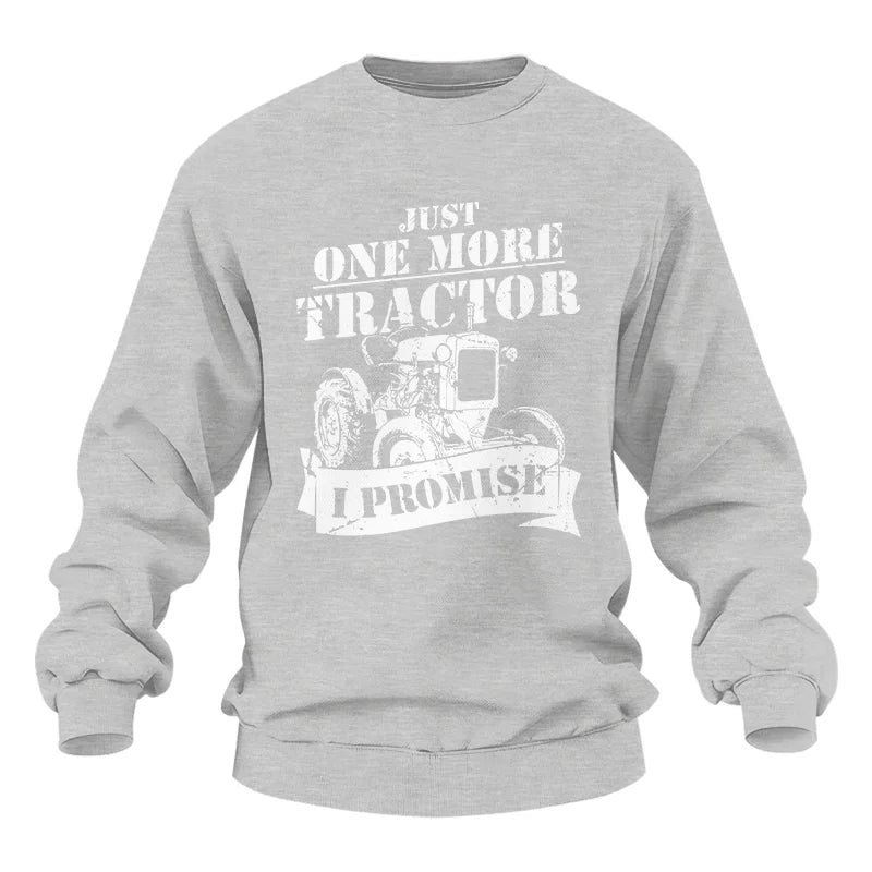 Just One More Tractor I Promise Farmers Farming Farm - Unisex Heavy Blend™ Crewneck Sweatshirt