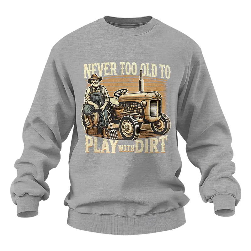 Never Too Old To Play With Dirt - Unisex Heavy Blend™ Crewneck Sweatshirt