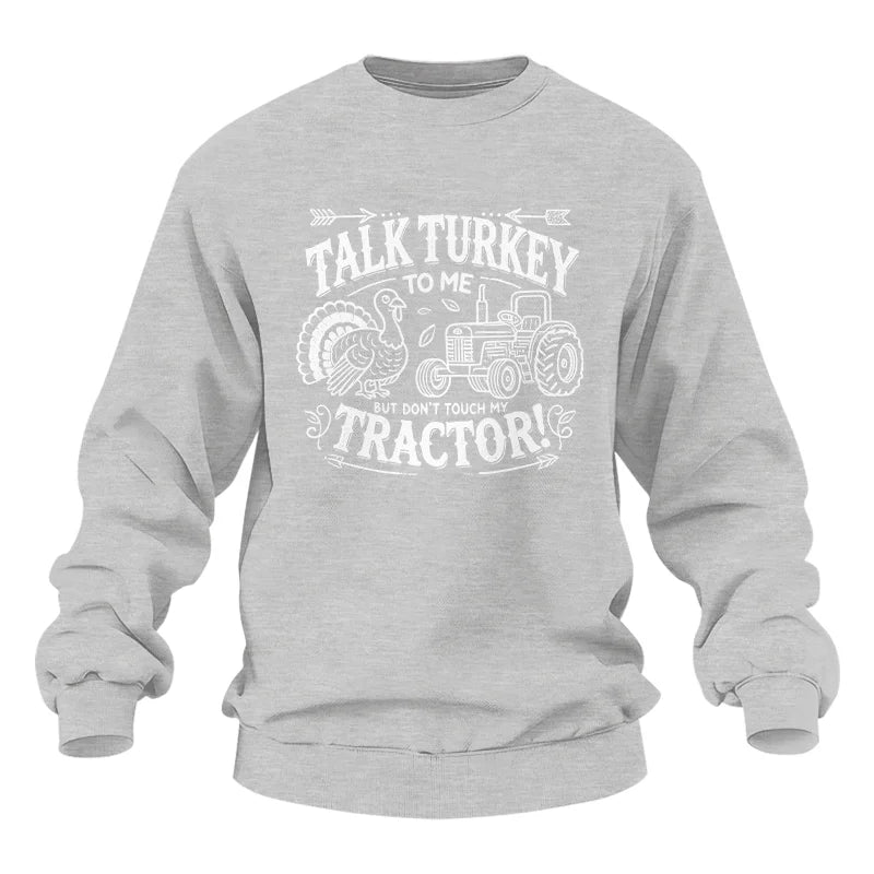 Talk Turkey to Me But Don’t Touch My Tractor 2 - Unisex Heavy Blend™ Crewneck Sweatshirt