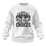 Life Is Full Of Important Choices 2 - Unisex Heavy Blend™ Crewneck Sweatshirt