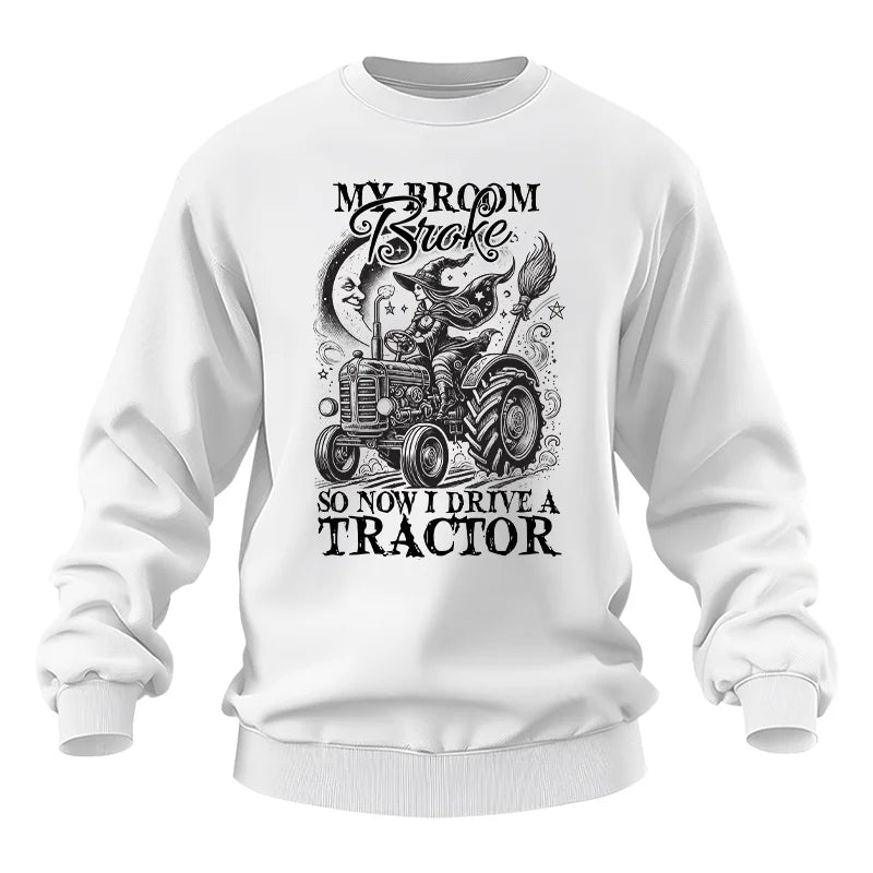 My Broom Broke So Now I Drive A Tractor - Unisex Heavy Blend™ Crewneck Sweatshirt