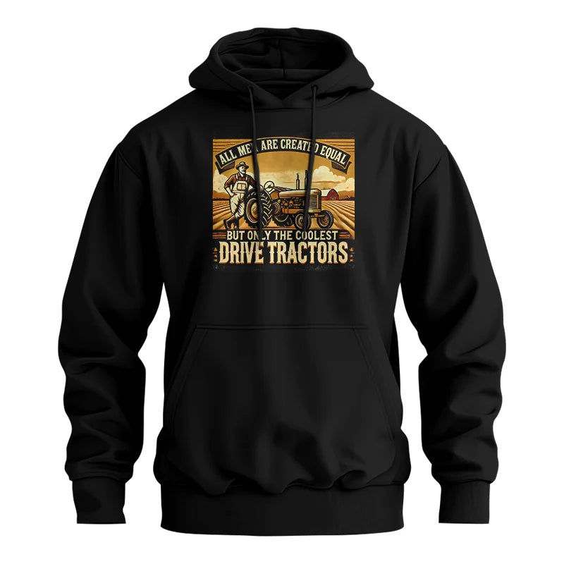 All Men Equal But The Coolest Drive Tractors 1 - Unisex Heavy Blend™ Hooded Sweatshirt