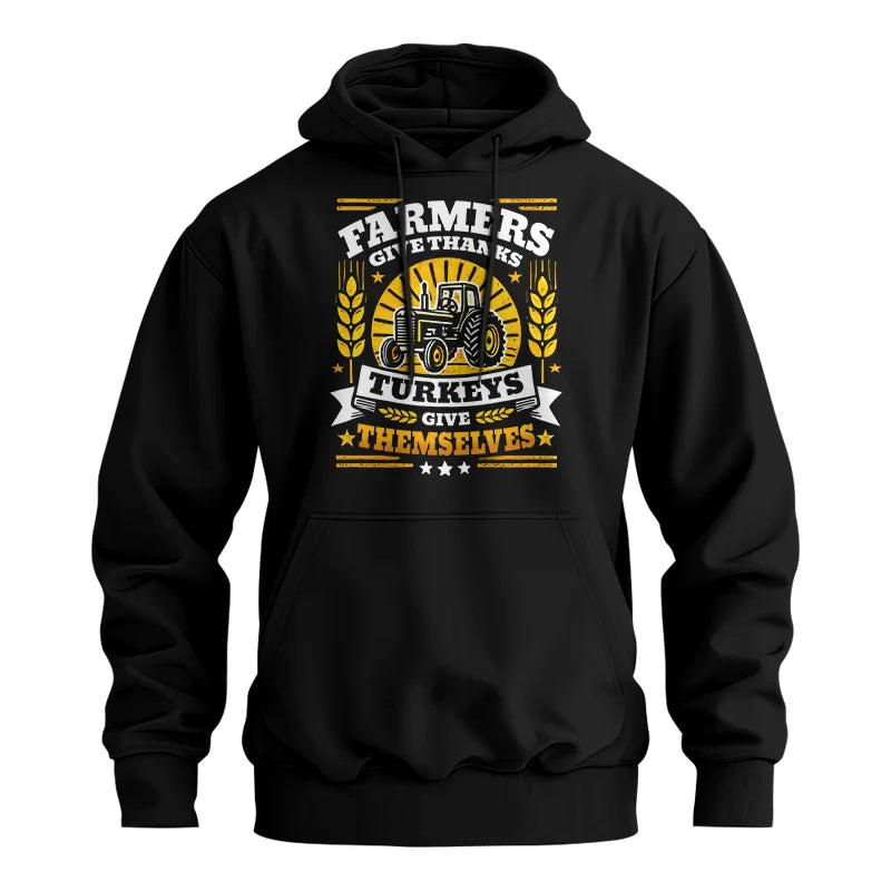 Farmers Give Thanks Turkeys Give Themselves - Unisex Heavy Blend™ Hooded Sweatshirt