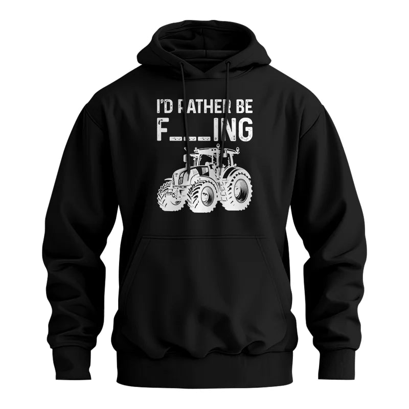 Funny I Would Rather Be Farming Tractor 2 - Unisex Heavy Blend™ Hooded Sweatshirt