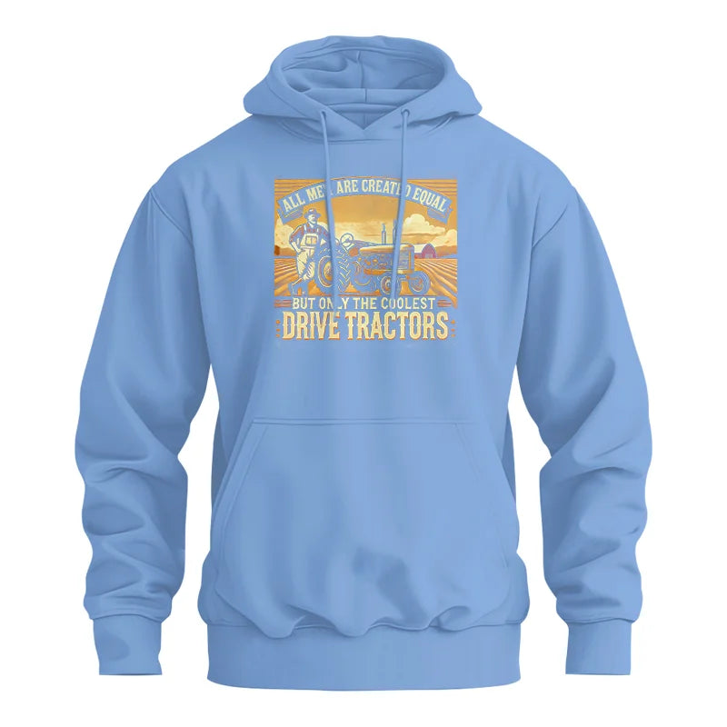 All Men Equal But The Coolest Drive Tractors 1 - Unisex Heavy Blend™ Hooded Sweatshirt