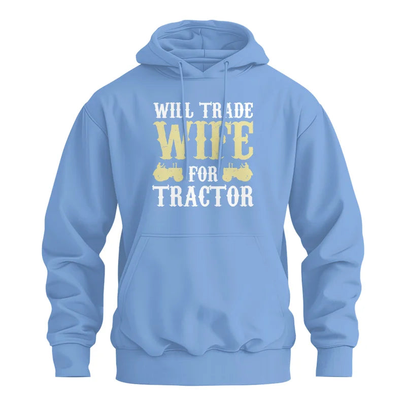 Funny Will Trade Wife For Tractor - Unisex Heavy Blend™ Hooded Sweatshirt