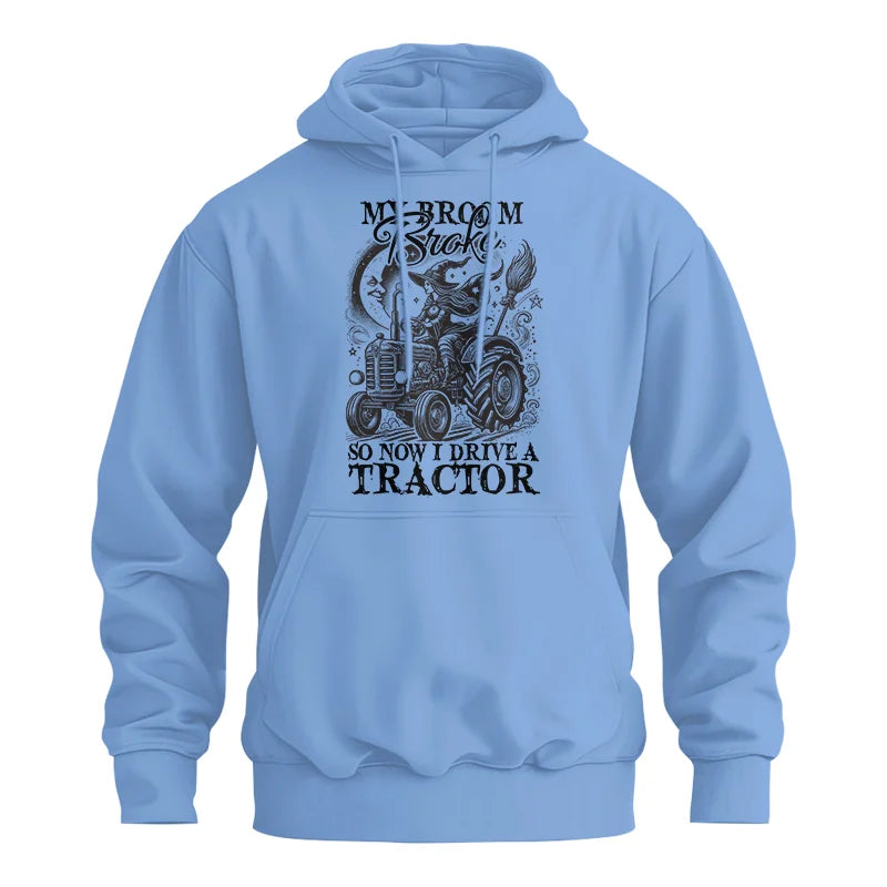 My Broom Broke So Now I Drive A Tractor - Unisex Heavy Blend™ Hooded Sweatshirt