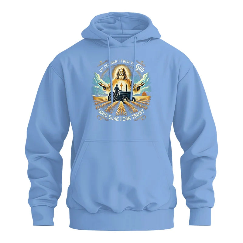 Of Course I Talk To God Who Else I Can Trust - Unisex Heavy Blend™ Hooded Sweatshirt