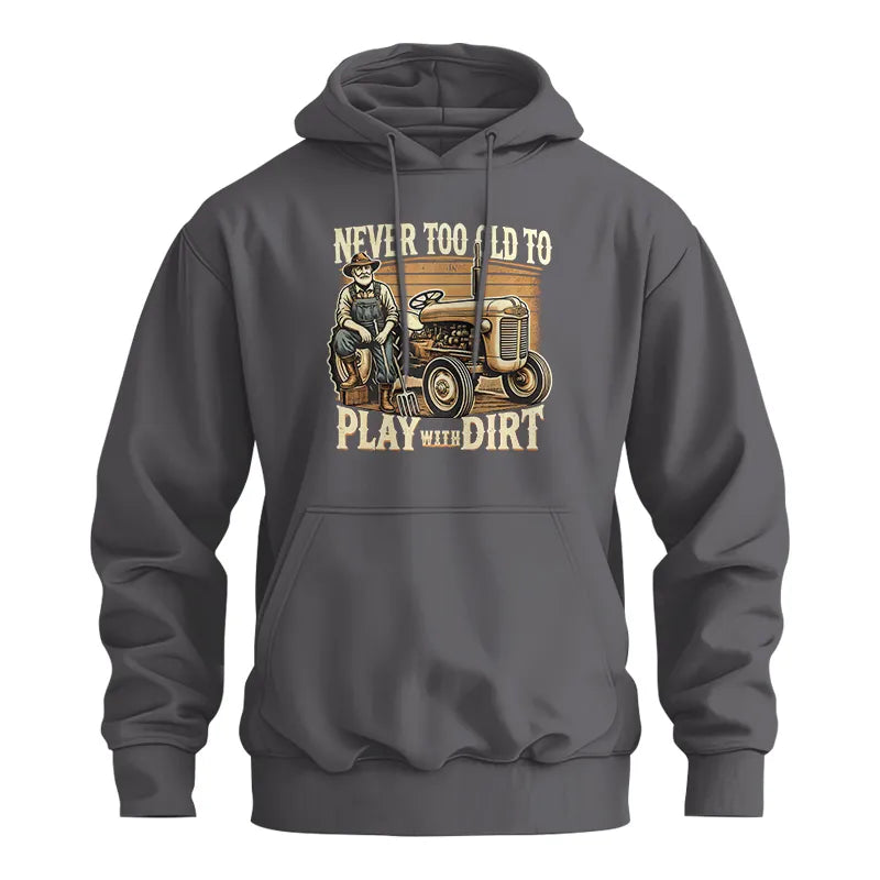 Never Too Old To Play With Dirt - Unisex Heavy Blend™ Hooded Sweatshirt