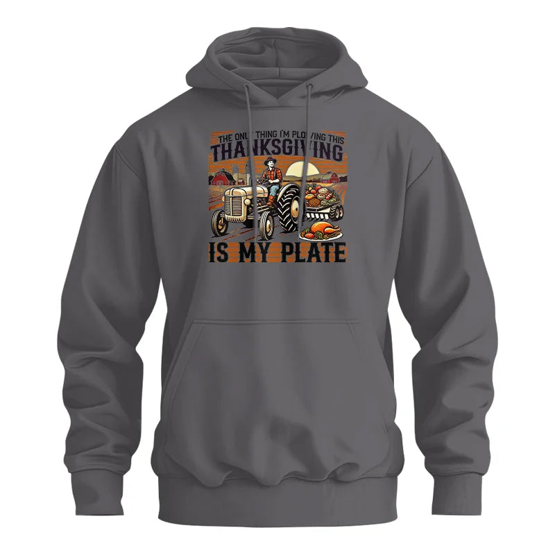 The Only Thing I’m Plowing This Thanksgiving is My Plate 1 - Unisex Heavy Blend™ Hooded Sweatshirt