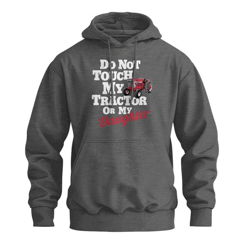 Do Not Touch My Tractor Or My Daughter - Unisex Heavy Blend™ Hooded Sweatshirt