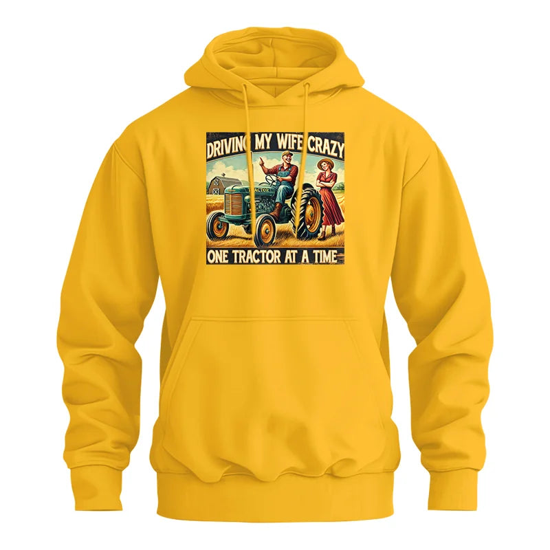 Driving My Wife Crazy One Tractor At A Time - Unisex Heavy Blend™ Hooded Sweatshirt