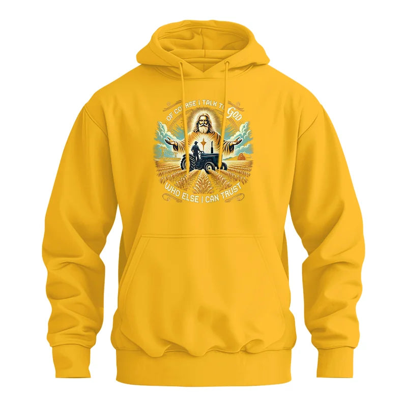 Of Course I Talk To God Who Else I Can Trust - Unisex Heavy Blend™ Hooded Sweatshirt