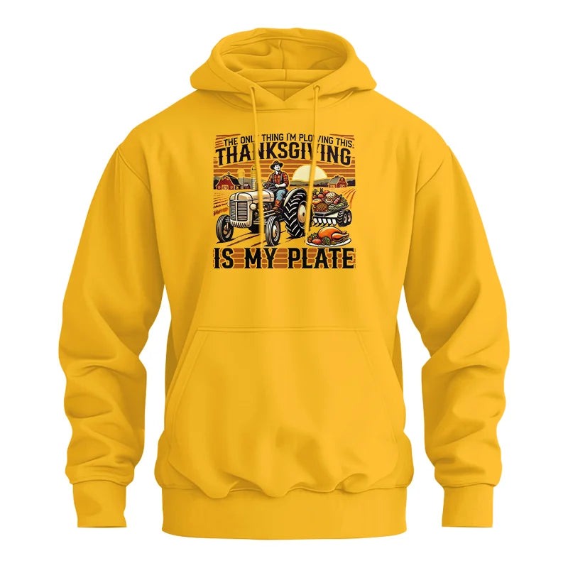 The Only Thing I’m Plowing This Thanksgiving is My Plate 1 - Unisex Heavy Blend™ Hooded Sweatshirt