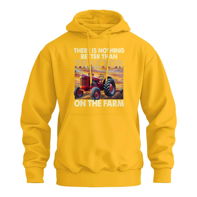 There Is Nothing Better Than Tractor On The Farm 1 - Unisex Heavy Blend™ Hooded Sweatshirt