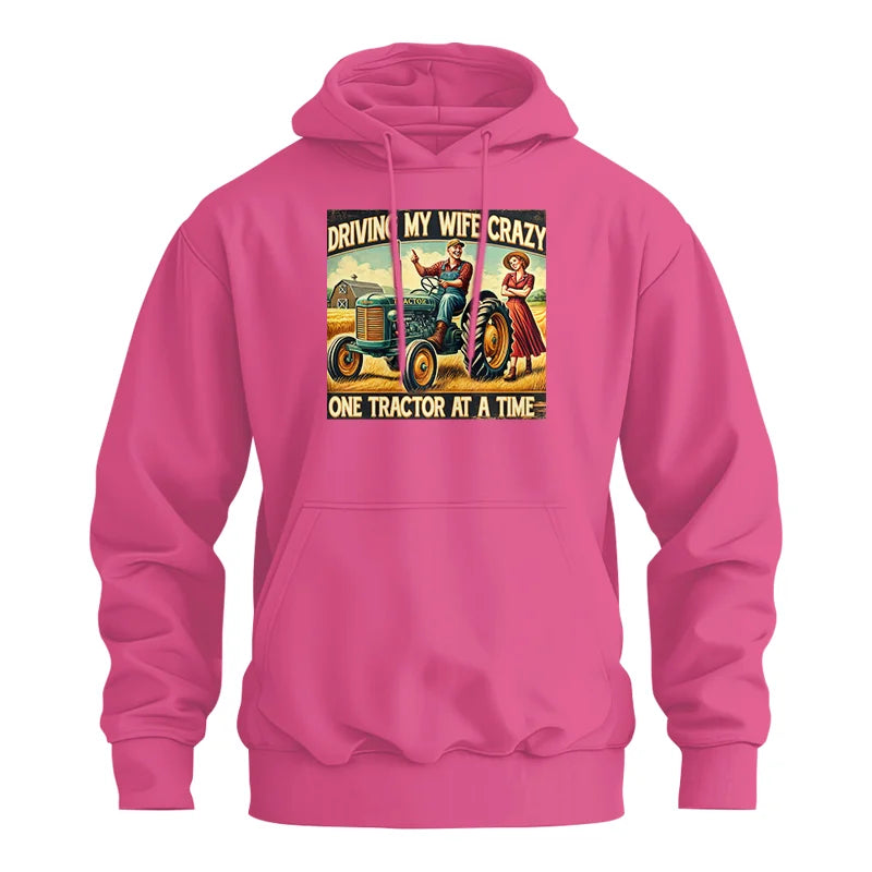 Driving My Wife Crazy One Tractor At A Time - Unisex Heavy Blend™ Hooded Sweatshirt