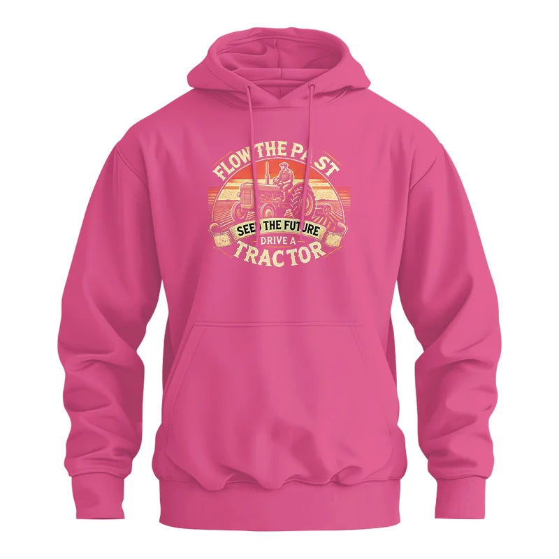 Flow The Past Seed The Future Drive A Tractor - Unisex Heavy Blend™ Hooded Sweatshirt