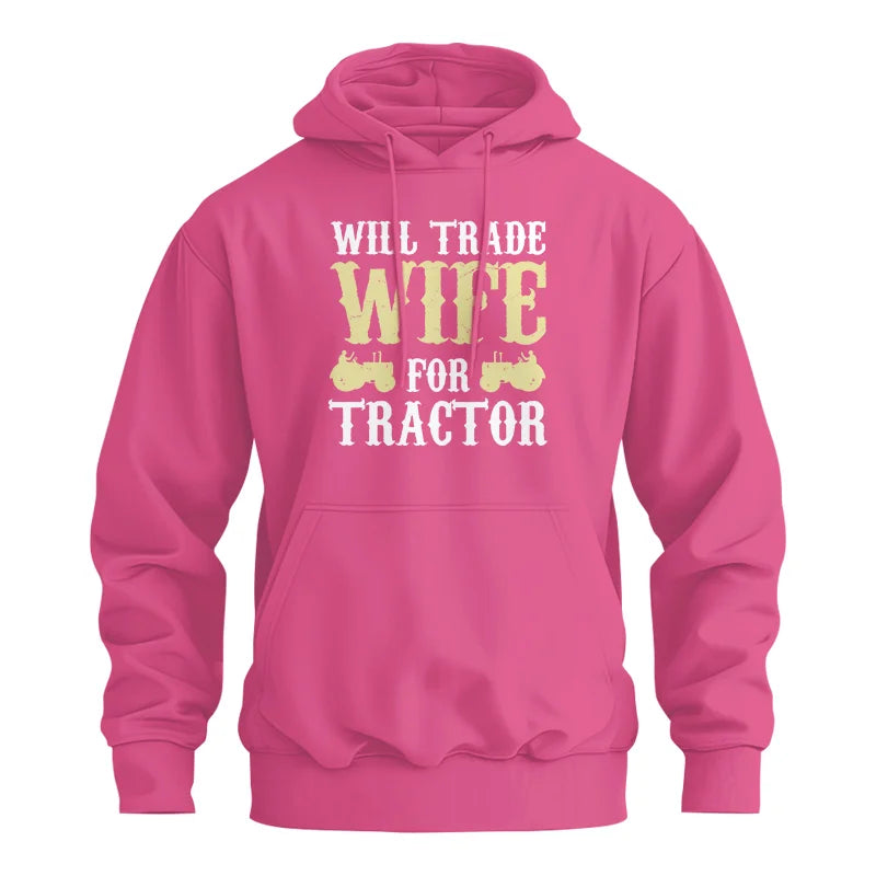 Funny Will Trade Wife For Tractor - Unisex Heavy Blend™ Hooded Sweatshirt