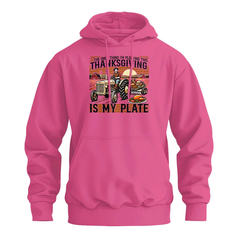 The Only Thing I’m Plowing This Thanksgiving is My Plate 1 - Unisex Heavy Blend™ Hooded Sweatshirt