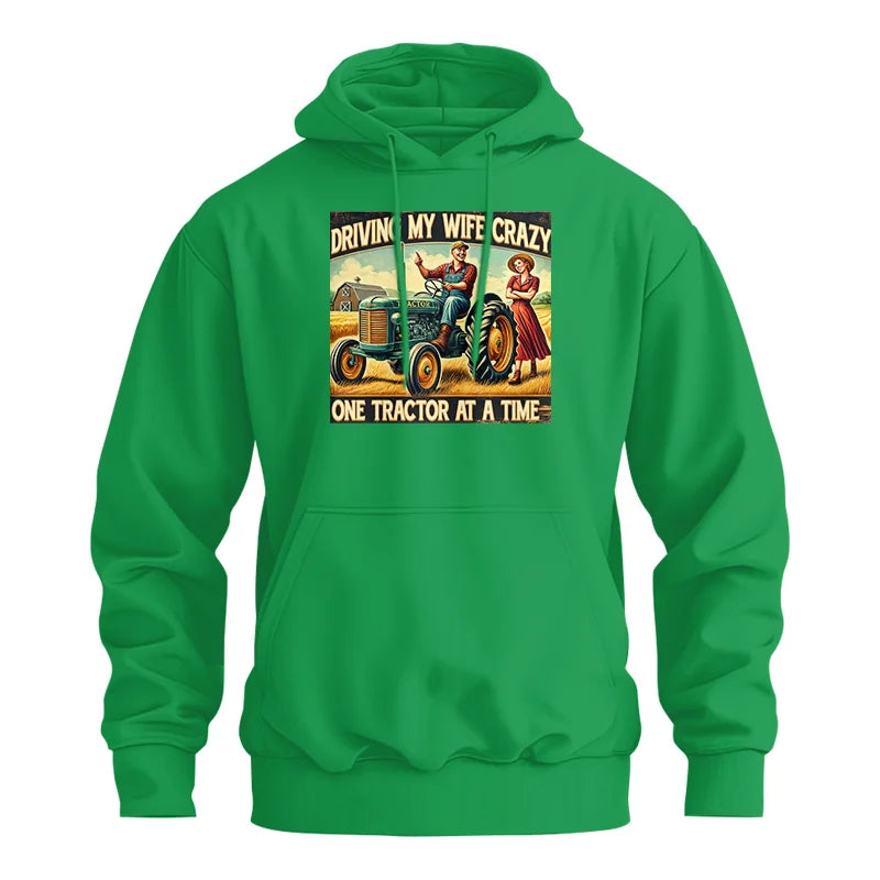 Driving My Wife Crazy One Tractor At A Time - Unisex Heavy Blend™ Hooded Sweatshirt