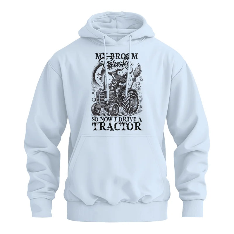 My Broom Broke So Now I Drive A Tractor - Unisex Heavy Blend™ Hooded Sweatshirt