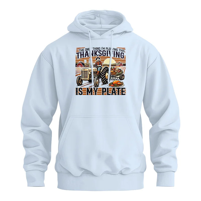 The Only Thing I’m Plowing This Thanksgiving is My Plate 1 - Unisex Heavy Blend™ Hooded Sweatshirt