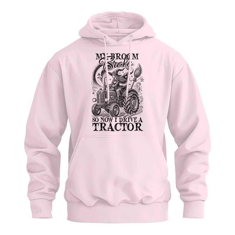 My Broom Broke So Now I Drive A Tractor - Unisex Heavy Blend™ Hooded Sweatshirt