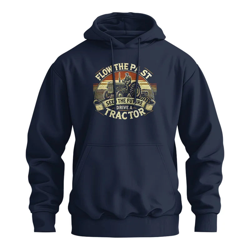 Flow The Past Seed The Future Drive A Tractor - Unisex Heavy Blend™ Hooded Sweatshirt