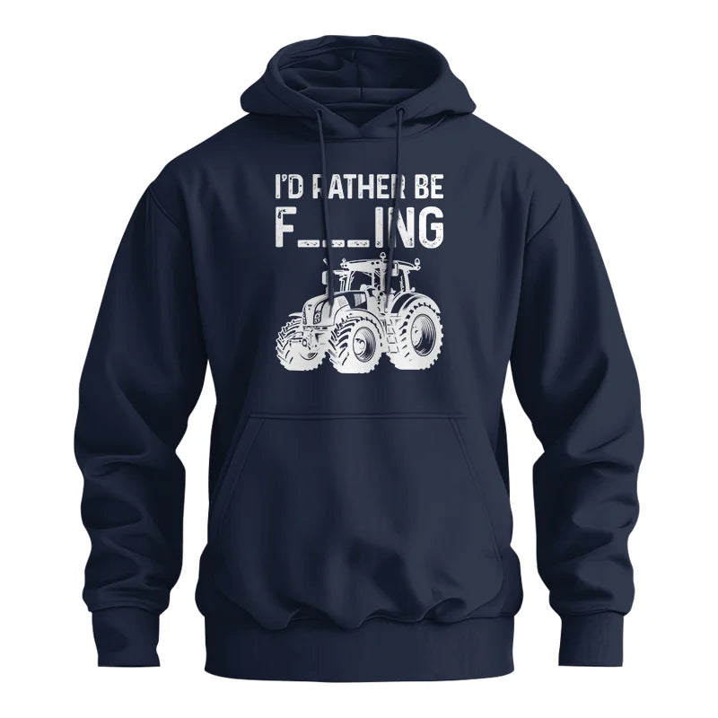 Funny I Would Rather Be Farming Tractor 2 - Unisex Heavy Blend™ Hooded Sweatshirt