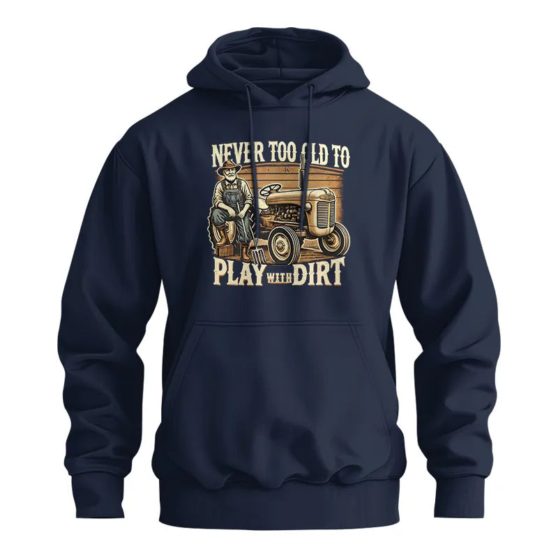 Never Too Old To Play With Dirt - Unisex Heavy Blend™ Hooded Sweatshirt