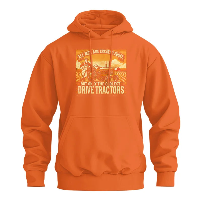 All Men Equal But The Coolest Drive Tractors 1 - Unisex Heavy Blend™ Hooded Sweatshirt