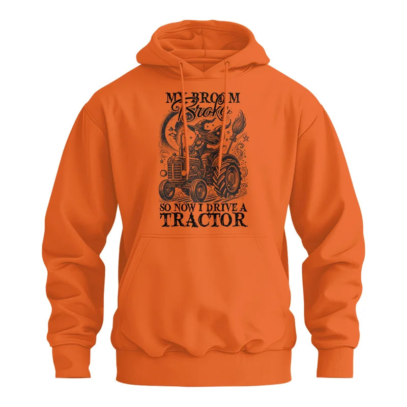 My Broom Broke So Now I Drive A Tractor - Unisex Heavy Blend™ Hooded Sweatshirt