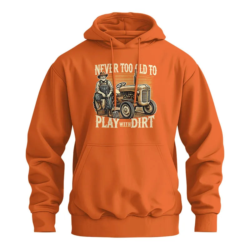 Never Too Old To Play With Dirt - Unisex Heavy Blend™ Hooded Sweatshirt