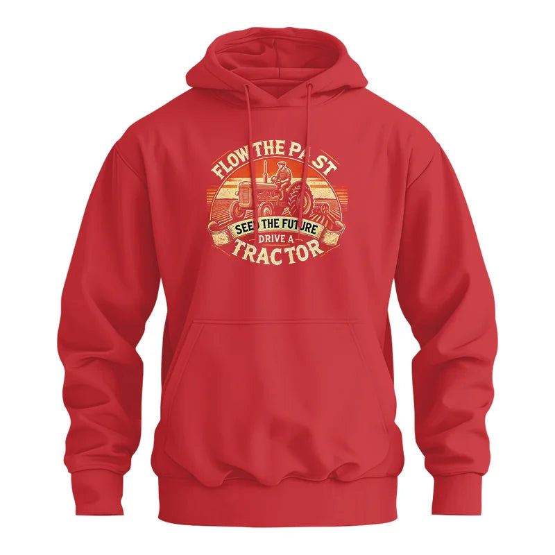 Flow The Past Seed The Future Drive A Tractor - Unisex Heavy Blend™ Hooded Sweatshirt