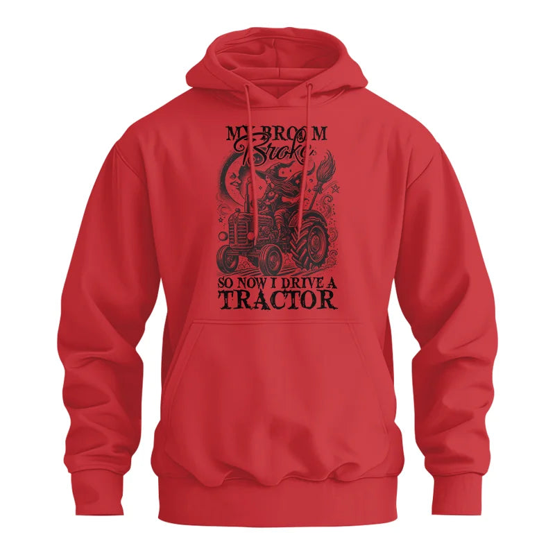 My Broom Broke So Now I Drive A Tractor - Unisex Heavy Blend™ Hooded Sweatshirt