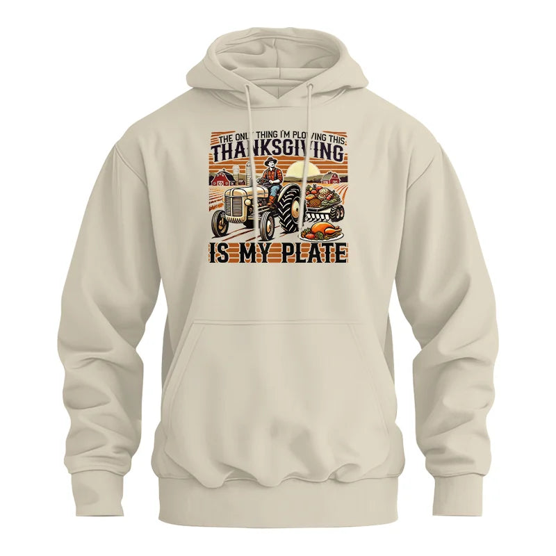 The Only Thing I’m Plowing This Thanksgiving is My Plate 1 - Unisex Heavy Blend™ Hooded Sweatshirt