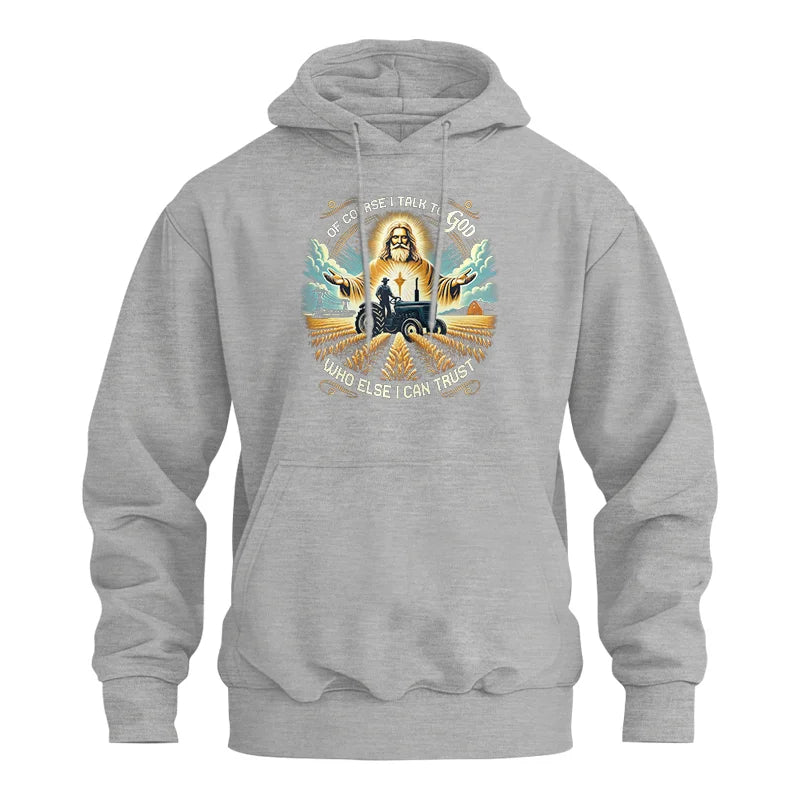 Of Course I Talk To God Who Else I Can Trust - Unisex Heavy Blend™ Hooded Sweatshirt