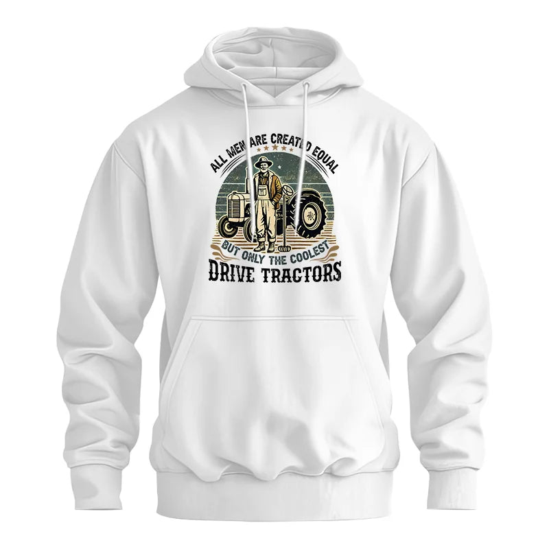 All Men Equal But The Coolest Drive Tractors - Unisex Heavy Blend™ Hooded Sweatshirt