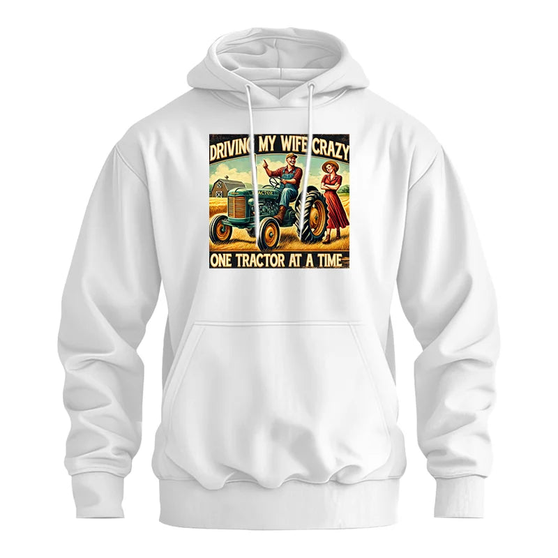 Driving My Wife Crazy One Tractor At A Time - Unisex Heavy Blend™ Hooded Sweatshirt