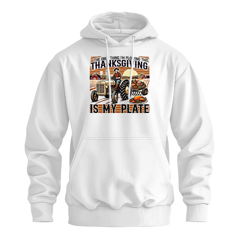 The Only Thing I’m Plowing This Thanksgiving is My Plate 1 - Unisex Heavy Blend™ Hooded Sweatshirt