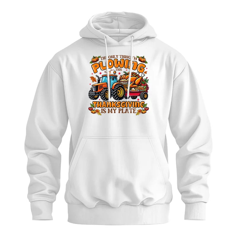 The Only Thing I’m Plowing This Thanksgiving is My Plate 2 - Unisex Heavy Blend™ Hooded Sweatshirt