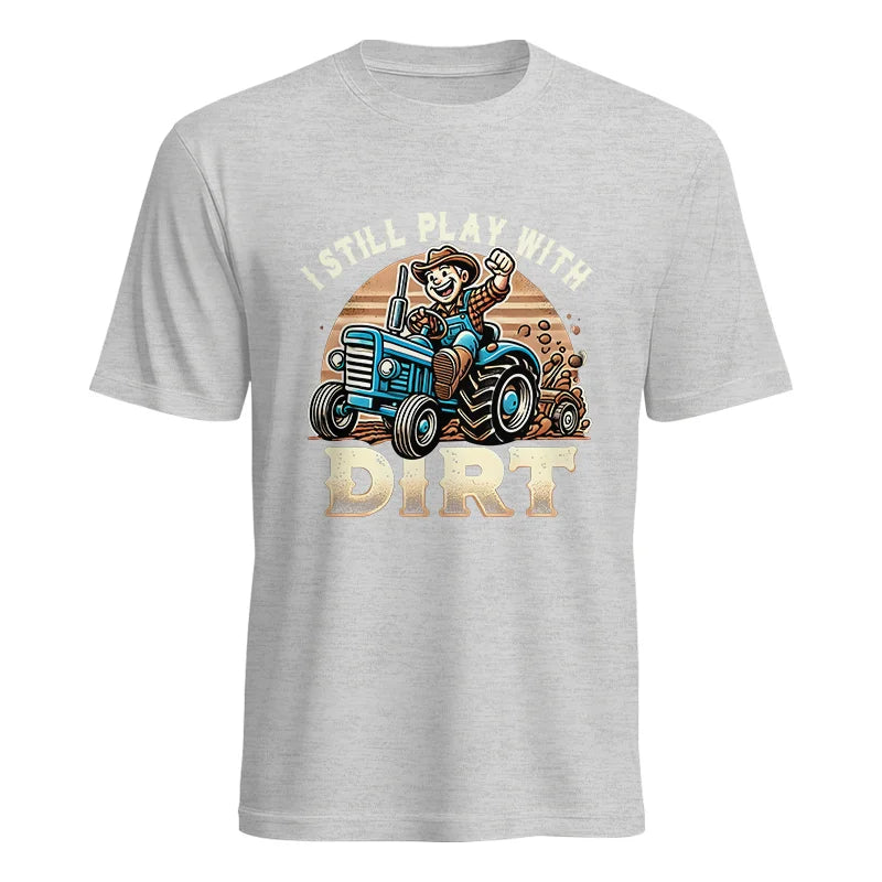 I Still Play With Dirt 2 - Unisex Heavy Cotton Tee