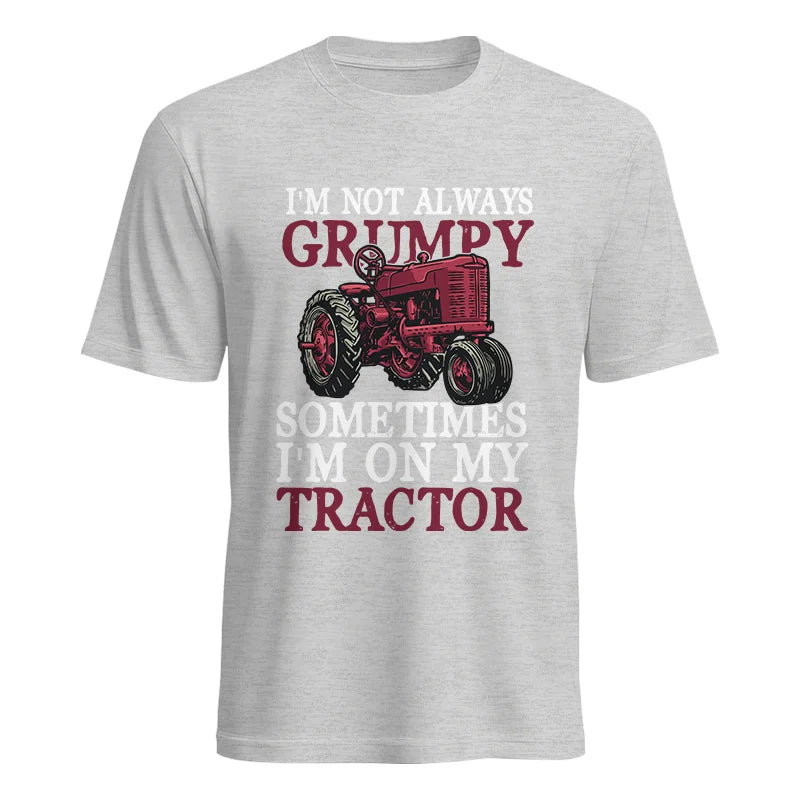 I'm Not Always Grumpy - Unisex Heavy Cotton Tee