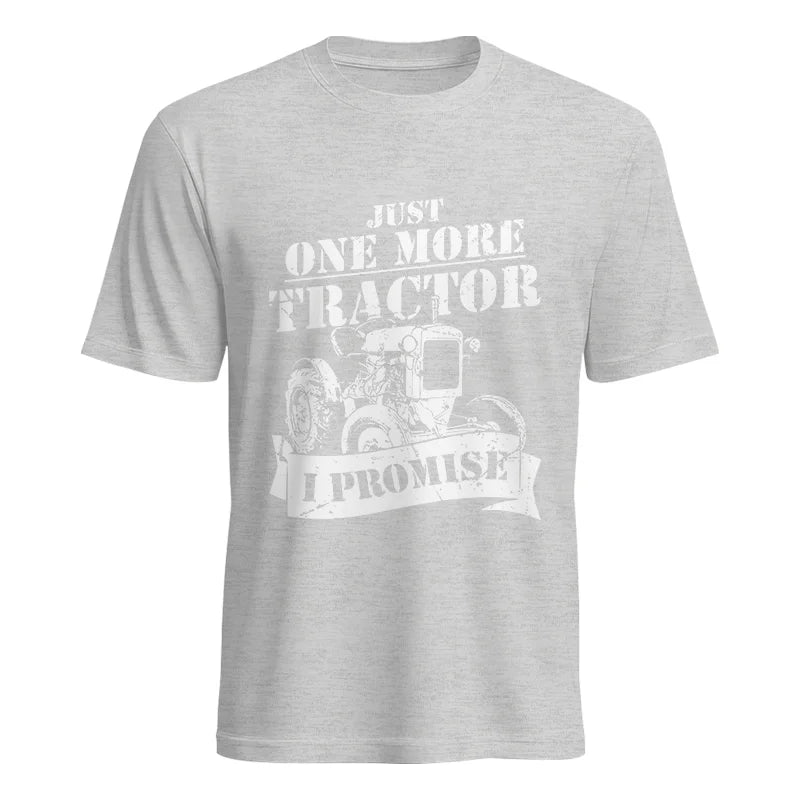 Just One More Tractor I Promise Farmers Farming Farm - Unisex Heavy Cotton Tee