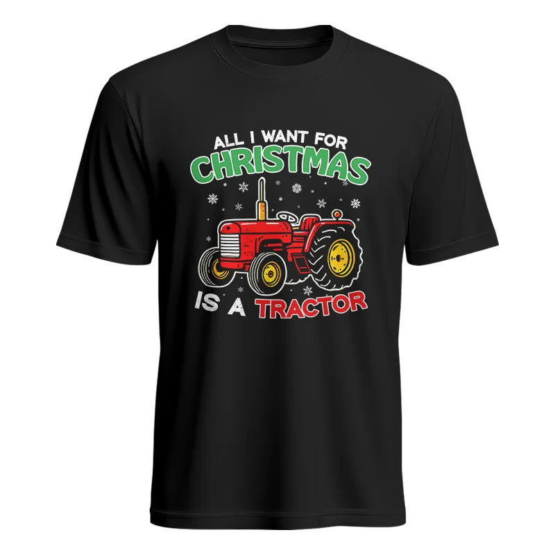 All I Want For Christmas Is A Tractor - Unisex Heavy Cotton Tee